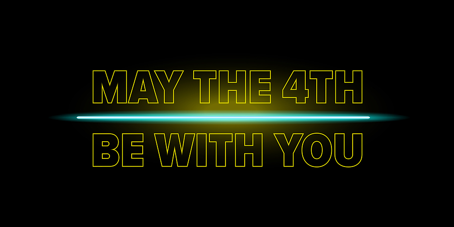 May the 4th Be with You