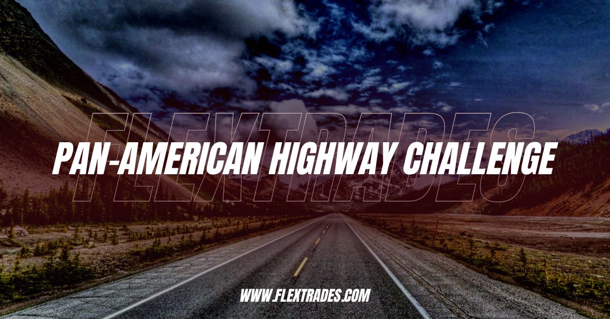 FlexTrades’ Pan-American Highway Challenge